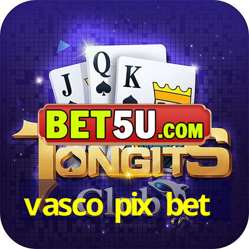 vasco pix bet